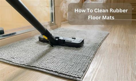 How to Clean Rubber Floor Mats: A Comprehensive Guide and the Curious Case of the Missing Sponge