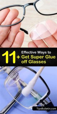 How to Get Super Glue Off Plastic Glasses Lens: A Comprehensive Guide